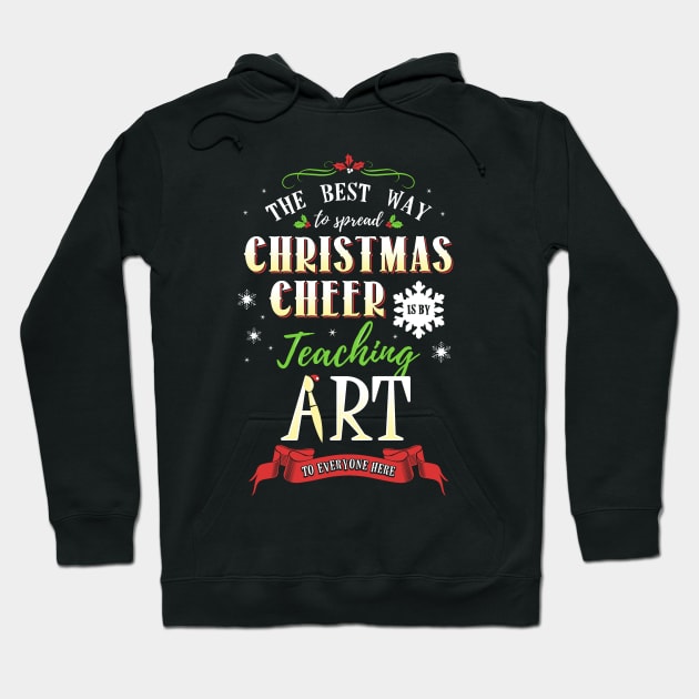 Christmas Cheer - Teaching Art Here Hoodie by KsuAnn